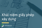 Khái niệm giấy phép xây dựng là gì