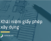 Khái niệm giấy phép xây dựng là gì